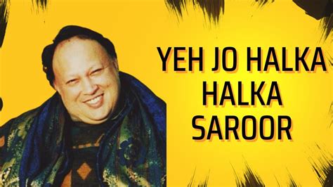 Yeh Jo Halka Halka Saroor Hai Orignal Version Full Length Ustad