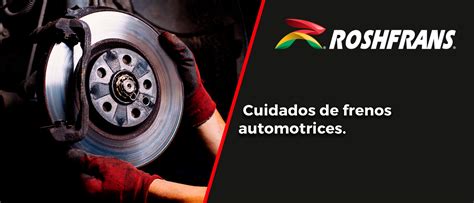 Cuidados De Frenos Automotrices Roshfrans