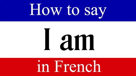 How To Say I Am In French Learn French Fast With Easy French