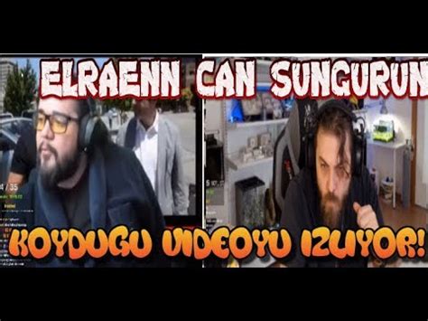 Elraenn Can Sungur Un Twitch E Isyan Etti I Videosunu Izliyor Youtube