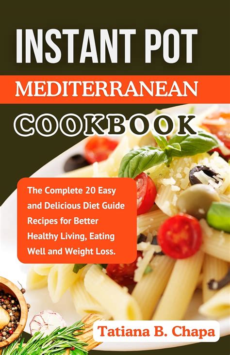 Instant Pot Mediterranean Cookbook The Complete 20 Easy And Delicious Diet Guide Recipes For