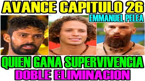 AVANCE CAPITULO 26 QUIEN GANA SUPERVIVENCIA DOBLE ELIMINACIÓN Y AZULES