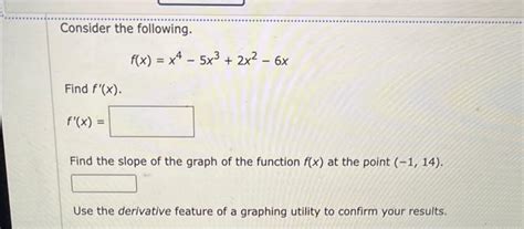 Solved Consider The Following F X X4−5x3 2x2−6x Find F′ X