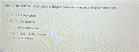 Which Of The Following Undergoes Solvolysis In Methanol Most Rapidly