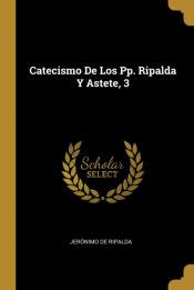 Catecismo De Los Pp Ripalda Y Astete Jeronimo De Ripalda