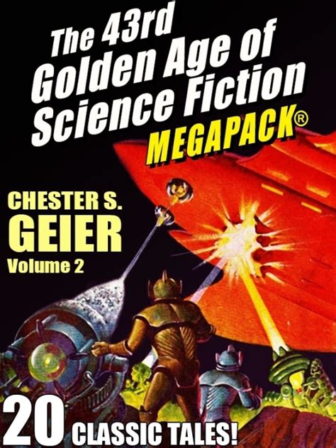 The 43rd Golden Age Of Science Fiction Megapack By Chester S Geier