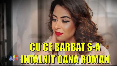 CU CE BARBAT S A INTALNIT OANA ROMAN DUPA DESPARTIREA DE MARIUS YouTube