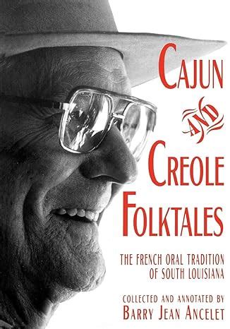 Cajun And Creole Folktales The French Oral Tradition Of South