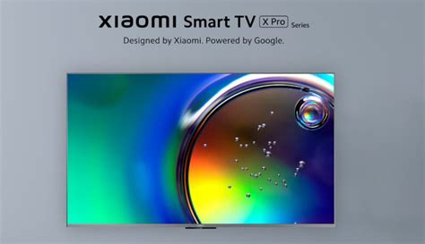 Xiaomi Smart Tv X Pro And K Tvs With Dolby Vision Iq Up