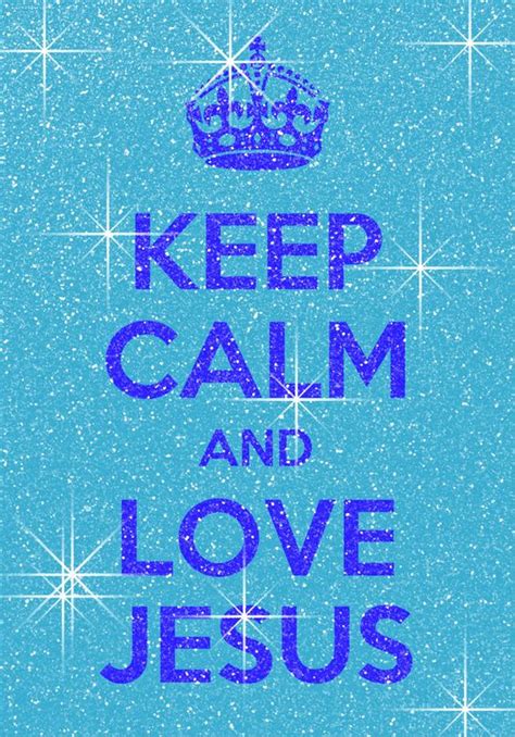 Keep Calm Jesus And Keep Calm And Love On Pinterest