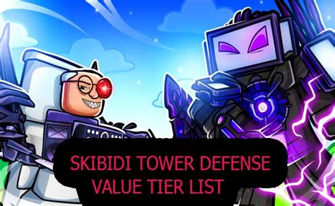 Skibidi Tower Defense Value List Ep 76 Part 2 August 2024 Arceus X