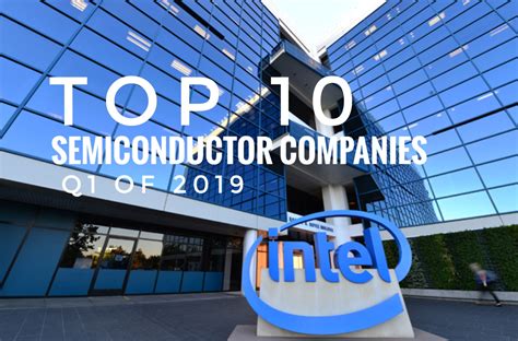 Top 10 Semiconductor Companies In The World For Q1 Of 2019 ~ Pinoy Formosa