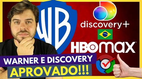 WARNER E DISCOVERY JUNTAS FUSÃO APROVADA NO BRASIL HBO Max Vai