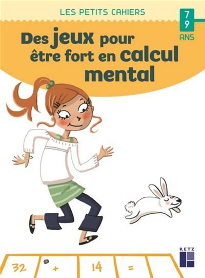 Des jeux pour être fort en calcul mental 7 9 ans de Roger Rougier