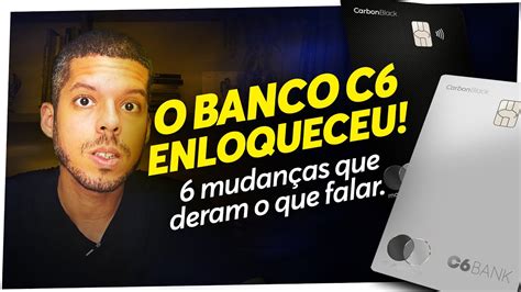 6 Mudanças do Banco C6 O que Você Precisa Saber e Como Elas Afetam