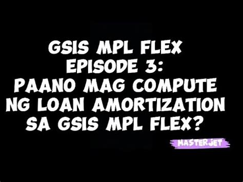 GSIS MPL FLEX EPISODE 3 SAMPLE COMPUTATION NG 15 YEARS TERM NA LOAN