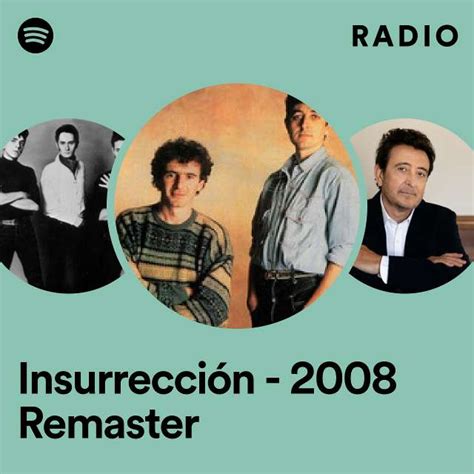 Insurrección 2008 Remaster Radio playlist by Spotify Spotify