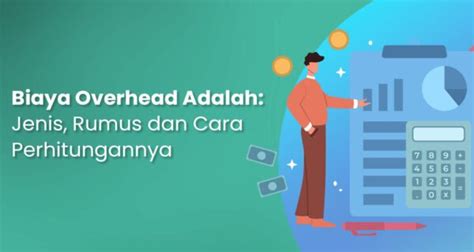 Biaya Overhead Perhitungan Manfaat Dan Penjelasannya