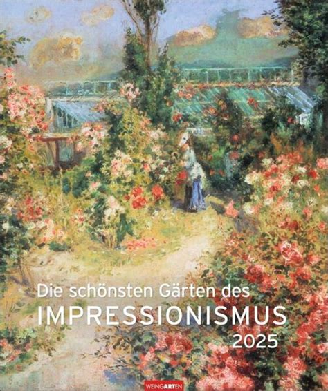 schönsten Gärten des Impressionismus Edition Kalender 2025