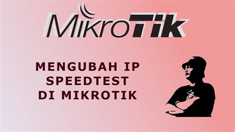 Mengubah Ip Speedtest Di Mikrotik Youtube