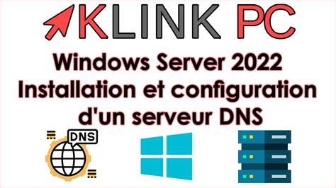 Windows Server 2022 Comment Installer Et Configurer Un Serveur DNS