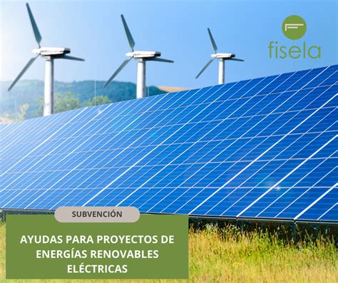 Ayudas Para Proyectos De Energ As Renovables El Ctricas Grupo Fsl