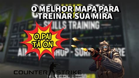 O MELHOR MAPA PARA TREINAR SUA MIRA NO CSGO 2021 YouTube