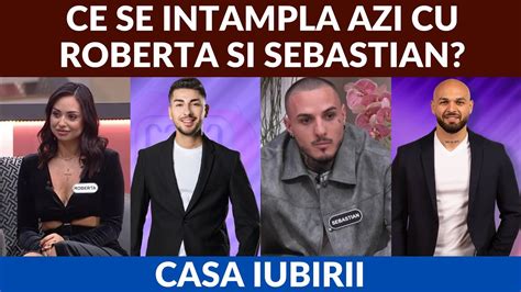 Casa Iubirii Ce Se Va Intampla Azi In Emisiune Cu Roberta Si Sebi