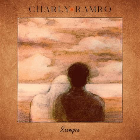 Siempre Song And Lyrics By Charly Ramro Spotify