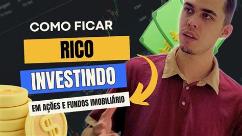 Como ficar RICO Ações e Fundos Imobiliarios A VERDADE YouTube