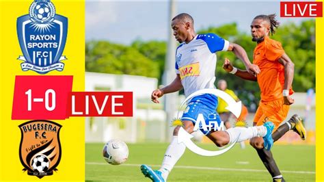 Live Rayon Sports Vs Bugesera Live Youtube