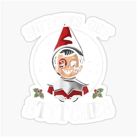 Snitches Get Stitches Elf Xmas Funny Snitches Get Stitches Sticker