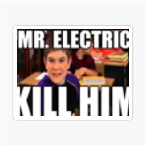 MR ELECTRIC KILL HIM Sticker For Sale By Papa Zoinks Redbubble