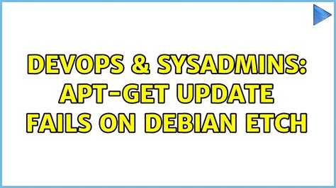 Devops Sysadmins Apt Get Update Fails On Debian Etch Solutions