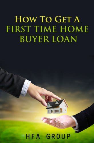 How To Get A First Time Home Buyer Loan By Mory Friedman Goodreads