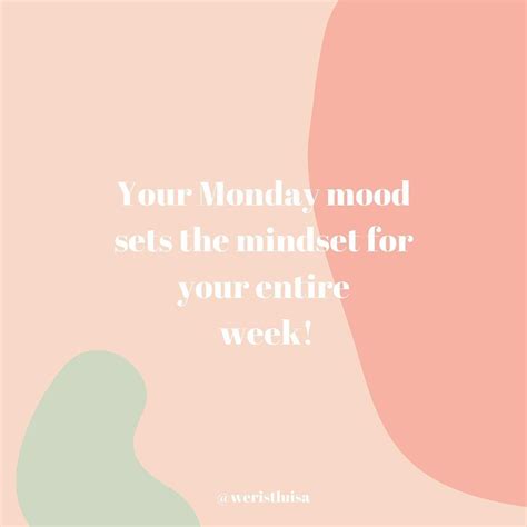 A Quote That Says Your Monday Mood Sets The Mindset For Your Entire Week