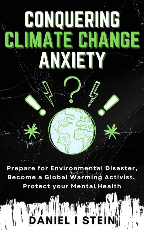 Conquering Climate Change Anxiety Prepare For Environmental Disaster