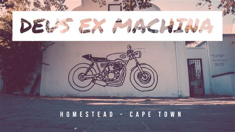 Deus Ex Machina Homestead Cape Town Youtube