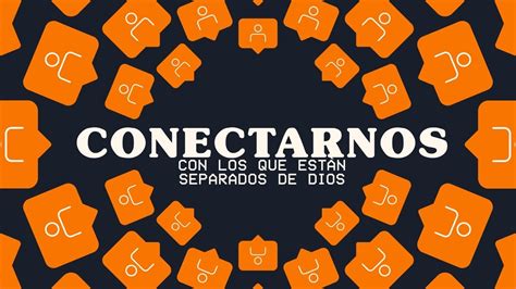 Conectarnos Con Los Que Estan Separados De Dios 8 20 23 YouTube