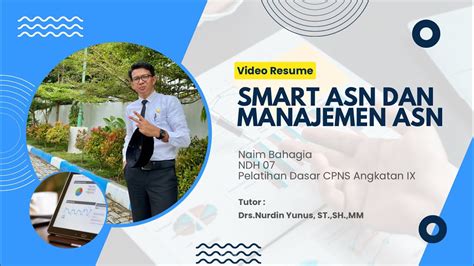 Resume Video Smart Asn Manajemen Asn Naim Bahagia Ndh