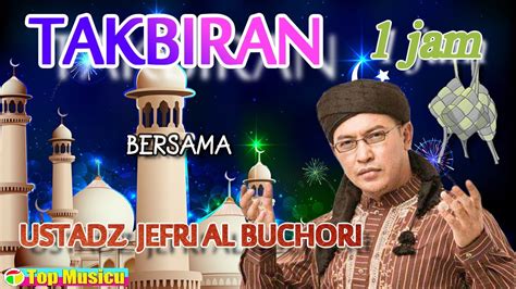 Takbiran Uj I Ustadz Jefri Al Buchori I Jam Hq Audio Youtube