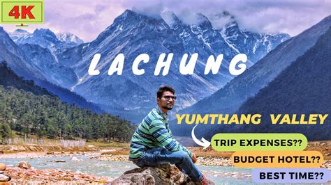 Exploring Lachung North Sikkim Yumthang Valley In May Best Time At