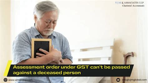 Assessment Order Under Gst Cant Be Passed Against Deceased Person