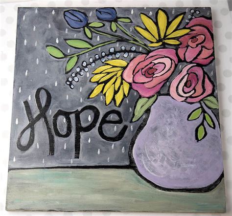 An Acrylic Painting Of Flowers In A Vase With The Word Hope Painted On It