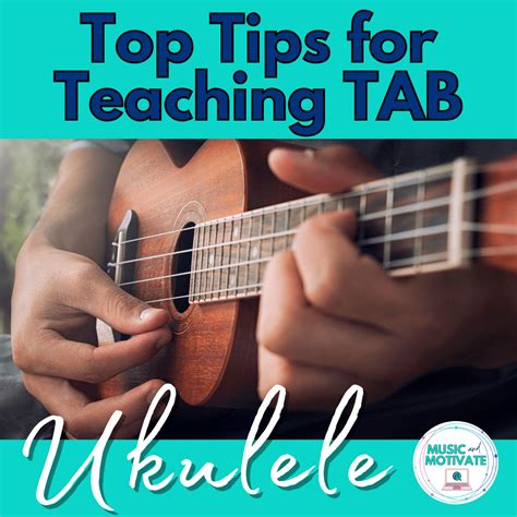 Top Tips For Teaching Tablature For Ukulele Music And Motivate