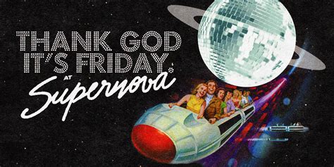 Thank God It S Friday At Supernova Supernova