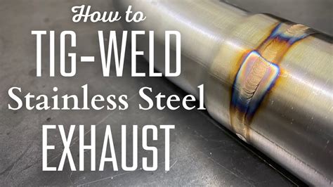 How To Tig Weld Stainless Steel Exhaust Like A Pro Technique Settings Equipment And Secrets