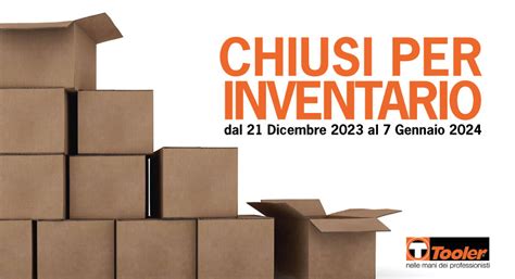 Chiusura Per Inventario Dal 21 Dicembre 2023 Al 7 Gennaio 2024 Tooler