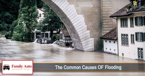 The Common Causes OF Flooding - Family Auto Insurance Agency