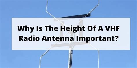 Why Is The Height Of A Vhf Radio Antenna Important Vhf Radio